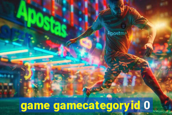 game gamecategoryid 0